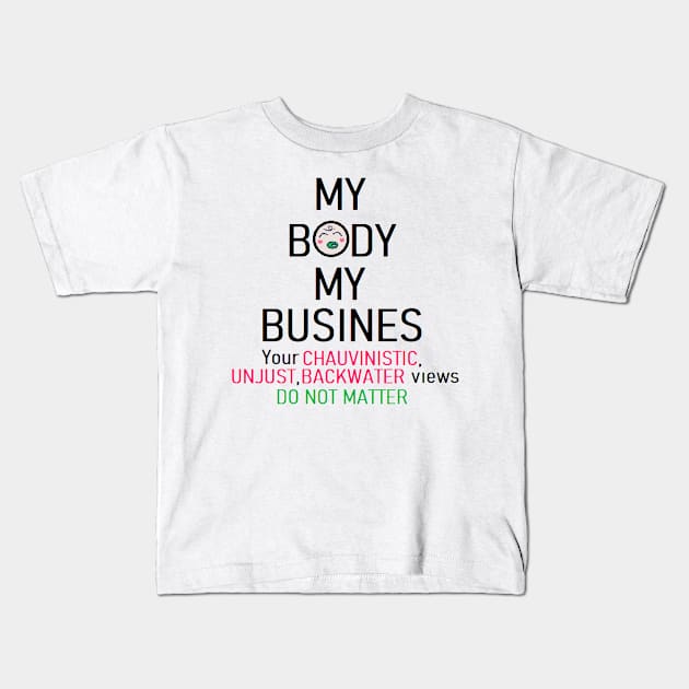 My Body is MY business Kids T-Shirt by Keatos